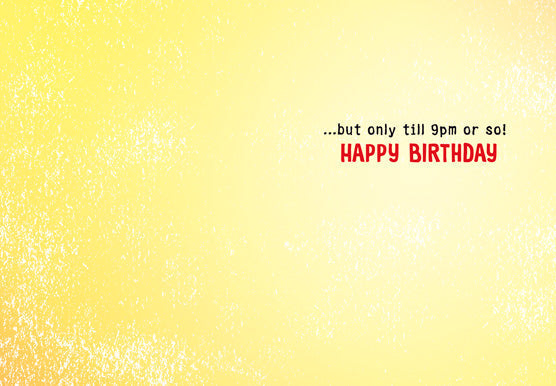 inside of card is yellow with the text "but only till 9pm or so happy birthday