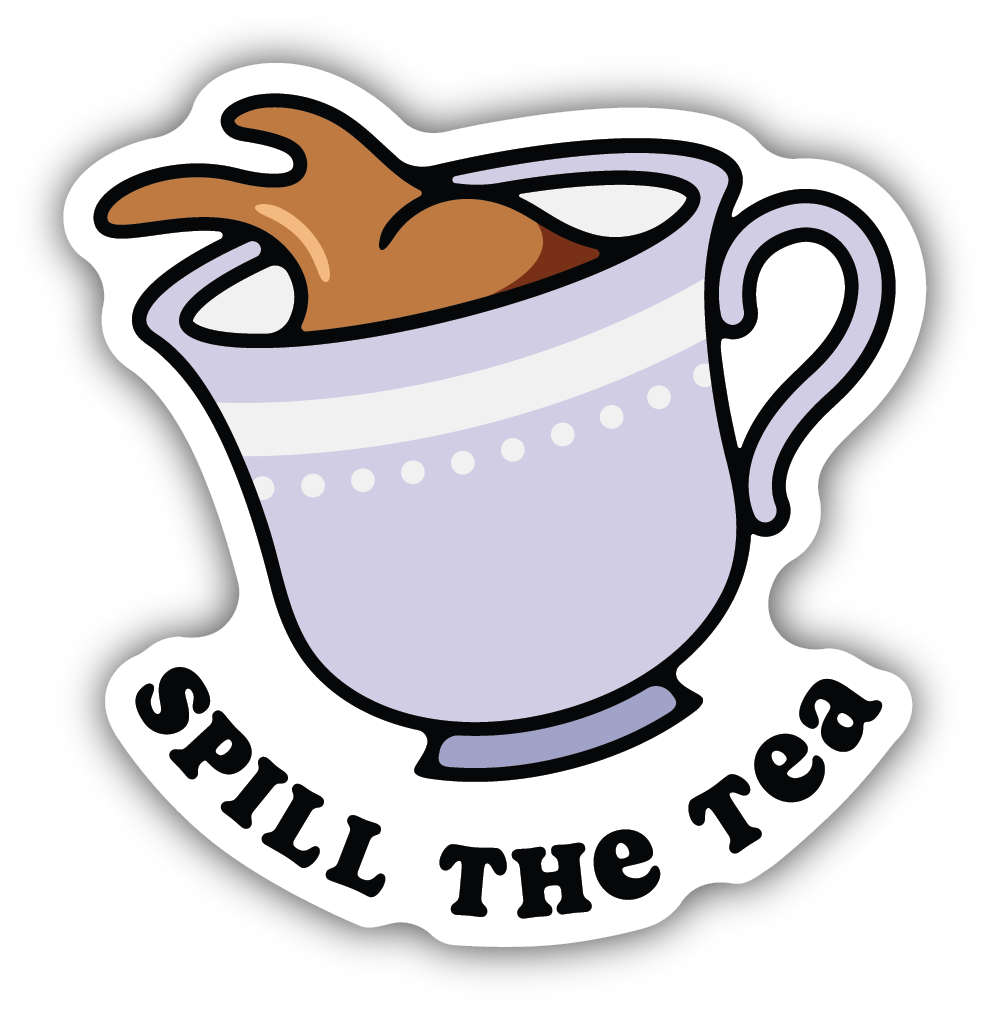pale purple tea cup with tea spilling out of the top, "spill the tea" text underneath