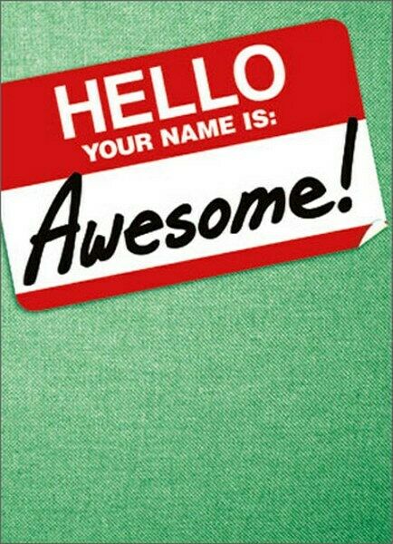 front of card is a green background with a drawing of a hello your name is sticker and the name awesome hand written