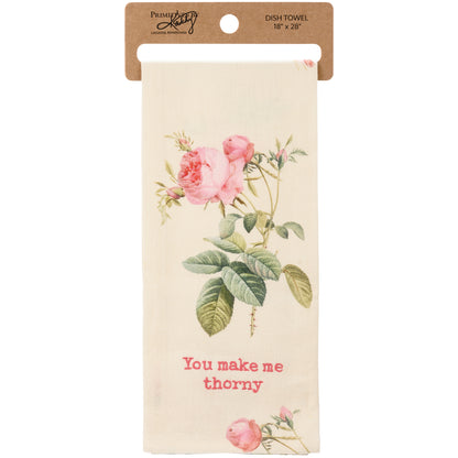 You Make Me Thorny Dishtowel