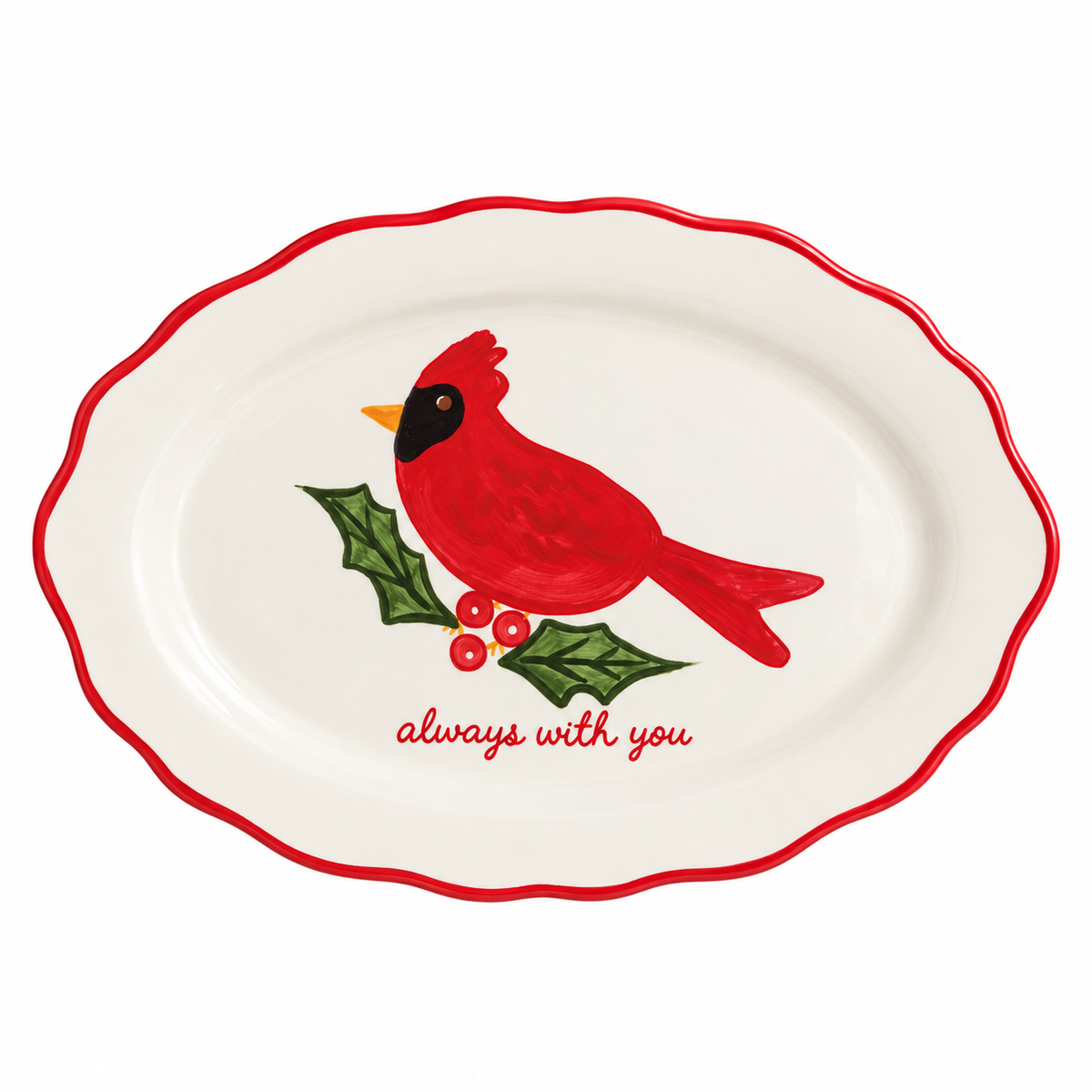 An oval white ceramic serving platter with a scalloped red rim, featuring a painted red cardinal perched on a green holly branch with red berries and the words 'always with you' in red script.