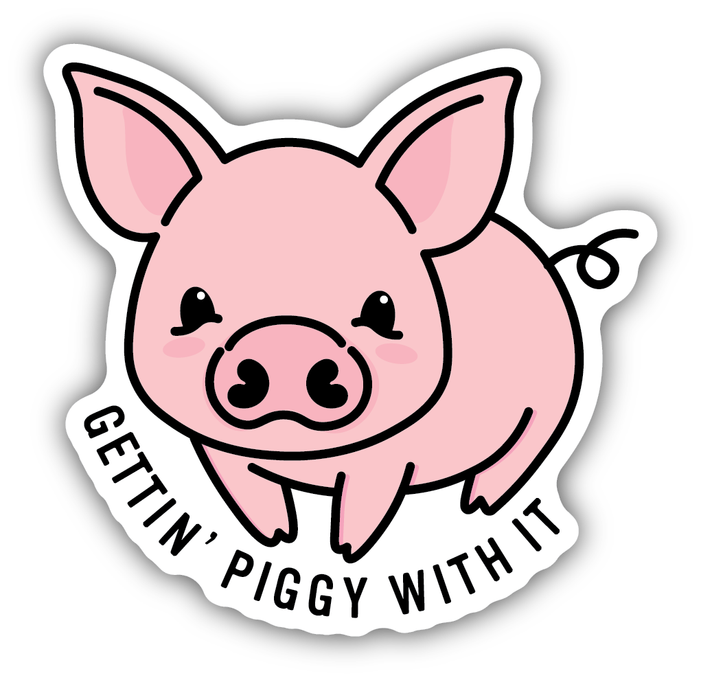 pink baby pig with text "gettin' piggy with it"