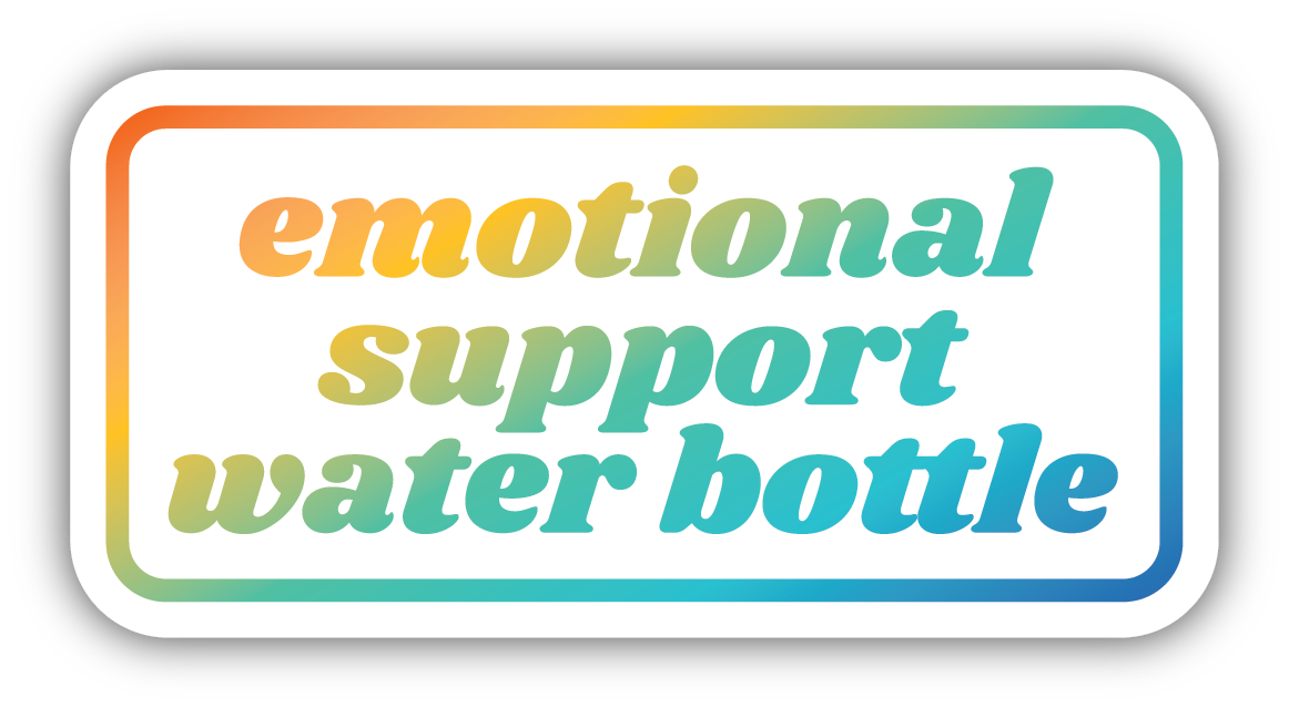 ombre rainbow colored text "emotional support water bottle" with rainbow ombre border