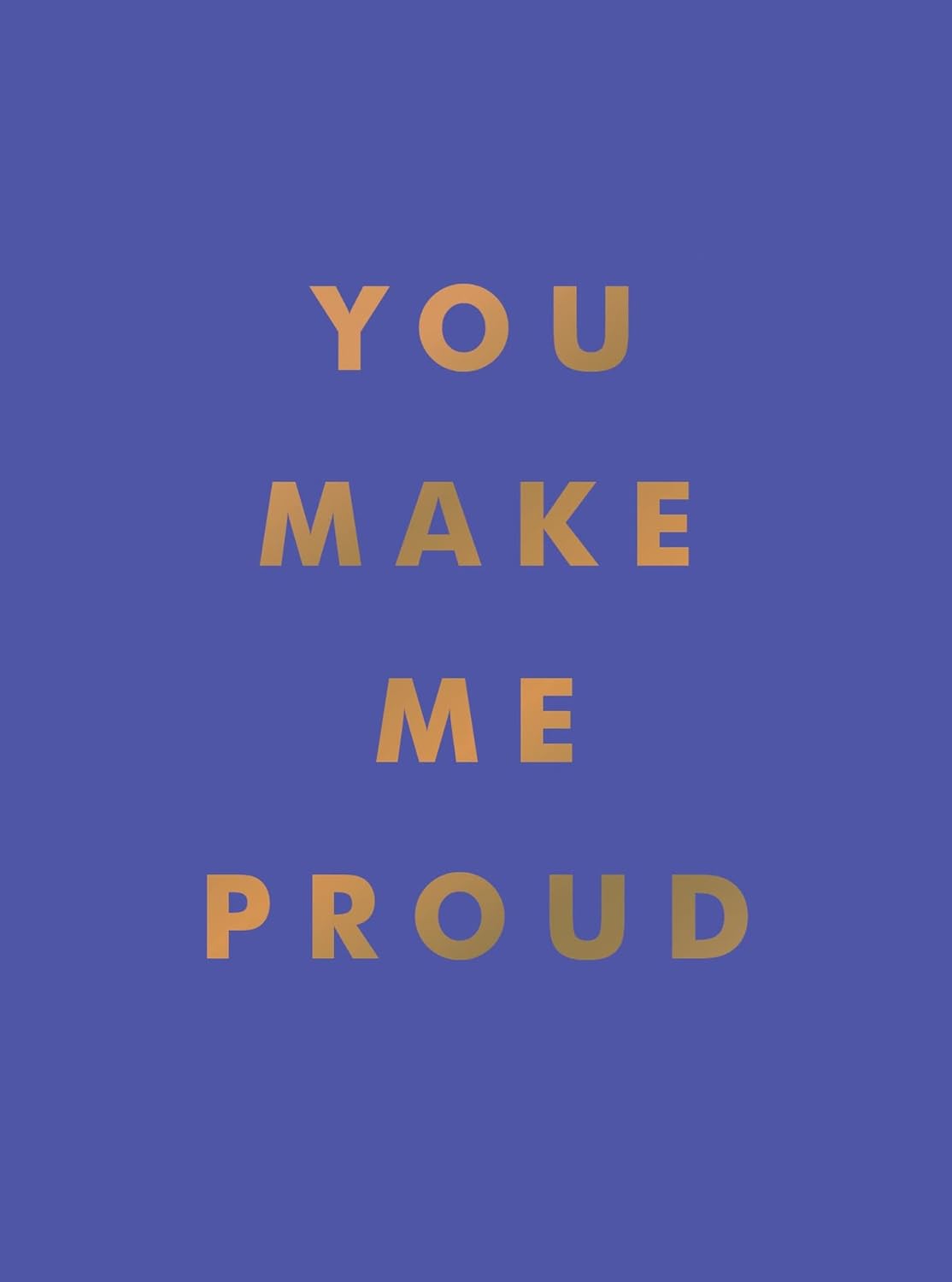 Blue cover of book with gold text 'YOU MAKE ME PROUD'