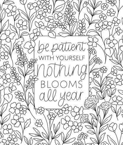 Motivational quote 'Be patient with yourself, nothing blooms all year' surrounded by floral patterns on a white background.