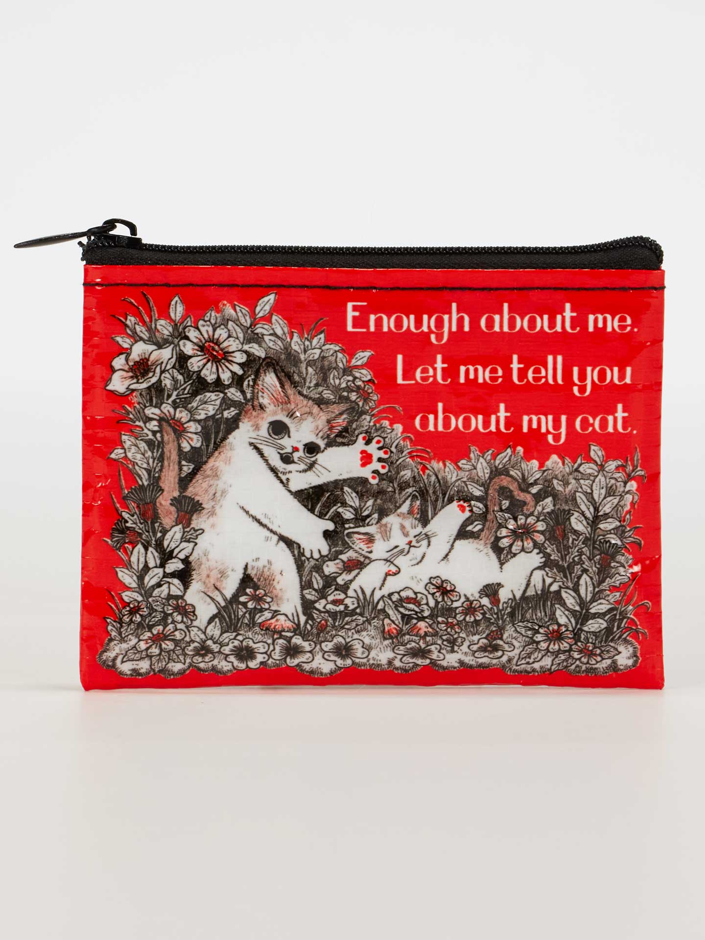 red zip pouch with black zipper and images of 2 cats and text saying enough about me let me tell you about my cat