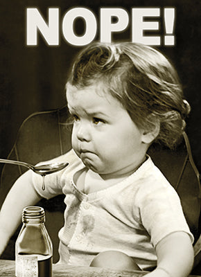front of card is black and white photo of a baby having to take a spoon full of medicine with text listed in the description
