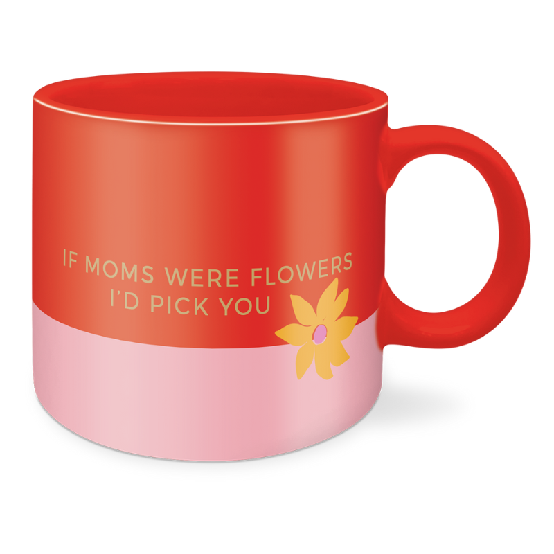 red mug with pink base, yellow flower and "if moms were flowers i'd pick you" printed on it.