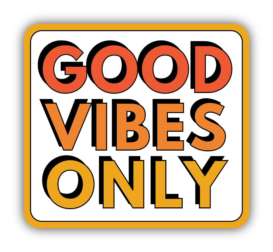 bold font red text: "good" orange text: "vibes" yellow text "only"