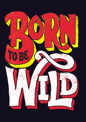 front of card is a line drawing of the words "born to be wild" in red, yellow, and white with a black background