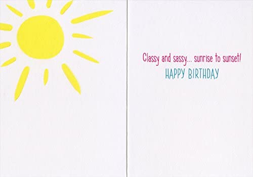 inside of card has a drawing of a sun and the text classy and sassy sunrise to sunset happy birthday