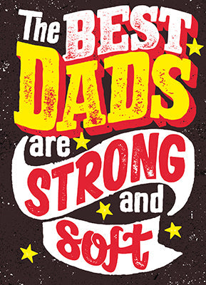 front of card with saying "the best dads are strong and soft" in red, yellow, black, and white distressed letters