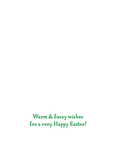 inside view of card is white with text "warm and fuzzy wishes for a very happy easter!"