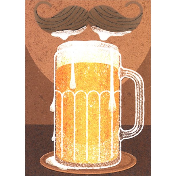 front of card is a drawing of a dripping mug of beer and the bottom of a face with a mustache 
