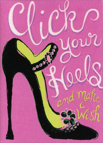 front of card has a drawing of a large black high heel with diamonds and script "click your heels and make a wish"