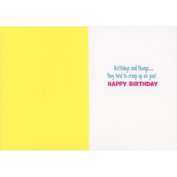 inside of card is yellow and white with text "birthdays and thongs... they tend to creep up on you! happy birthday