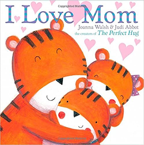 cover of book has a tiger holding two cubs, pink hearts, title, and author's name