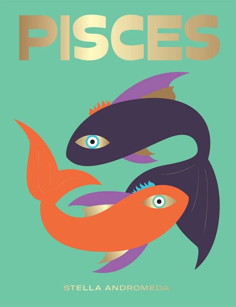Pisces: Harness the Power of the Zodiac by Stella Andromeda