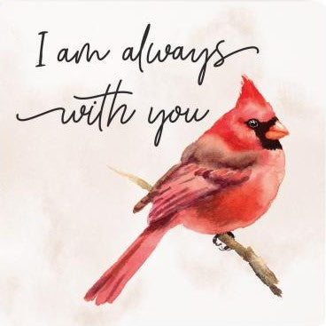 i am always with you coaster is white with a red cardinal sitting on a branch with black text